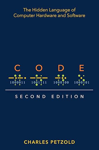 Code: The Hidden Language of Computer Hardware and Software by Charles Petzold