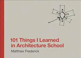 101 Things I Learned in Architecture School by Matthew Frederick