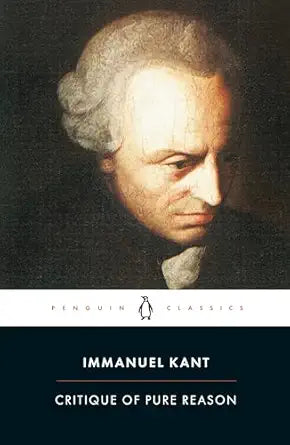 Critique of Pure Reason -Immanuel Kant