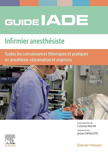 Guide de l'IADE - Infirmier anesthésiste: Toutes les connaissances théoriques et pratiques en anesthésie-réanimation et urgences by Catherine Müller