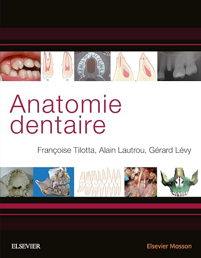 Anatomie dentaire by Françoise Tilotta
