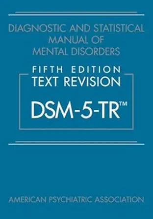 Diagnostic and Statistical Manual of Mental Disorders, Text Revision Dsm-5-tr